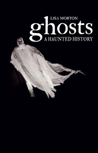 Cover for Lisa Morton · Ghosts: A Haunted History (Innbunden bok) [Annotated edition] (2015)