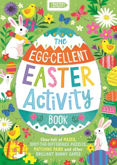 Cover for Buster Books · The Egg-cellent Easter Activity Book: Choc-full of mazes, spot-the-difference puzzles, matching pairs and other brilliant bunny games (Pocketbok) (2022)