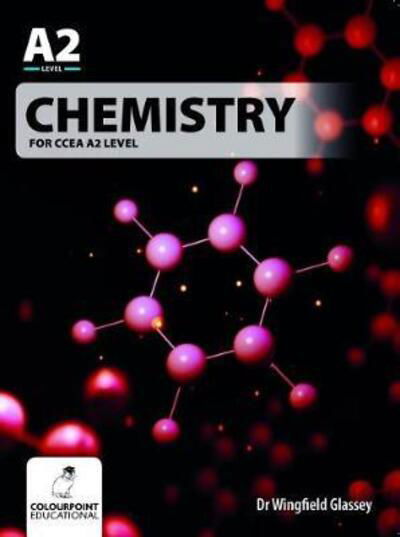 Chemistry for CCEA A2 Level - Dr Wingfield Glassey - Livres - Colourpoint Creative Ltd - 9781780730172 - 31 août 2017