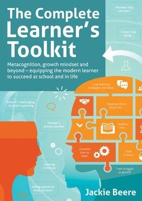 Cover for Beere, Jackie, MBA OBE · The Complete Learner's Toolkit: Metacognition and Mindset - Equipping the modern learner with the thinking, social and self-regulation skills to succeed at school and in life (Paperback Bog) (2020)