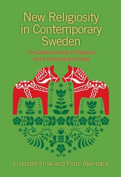 Cover for Liselotte Frisk · New Religiosity in Contemporary Sweden: The Dalarna Study in National and International Context (Inbunden Bok) (2015)