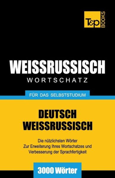 Cover for Andrey Taranov · Weissrussischer Wortschatz Für Das Selbststudium - 3000 Wörter (Paperback Bog) [German edition] (2013)