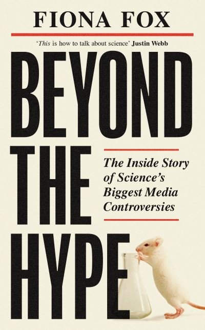 Cover for Fiona Fox · Beyond the Hype: The Inside Story of Science’s Biggest Media Controversies (Innbunden bok) (2022)