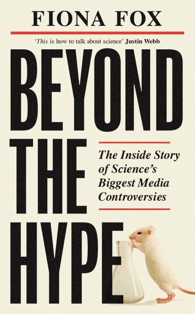 Cover for Fiona Fox · Beyond the Hype: The Inside Story of Science’s Biggest Media Controversies (Hardcover bog) (2022)