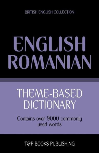 Cover for Andrey Taranov · Theme-based dictionary British English-Romanian - 9000 words - British English Collection (Paperback Book) (2013)
