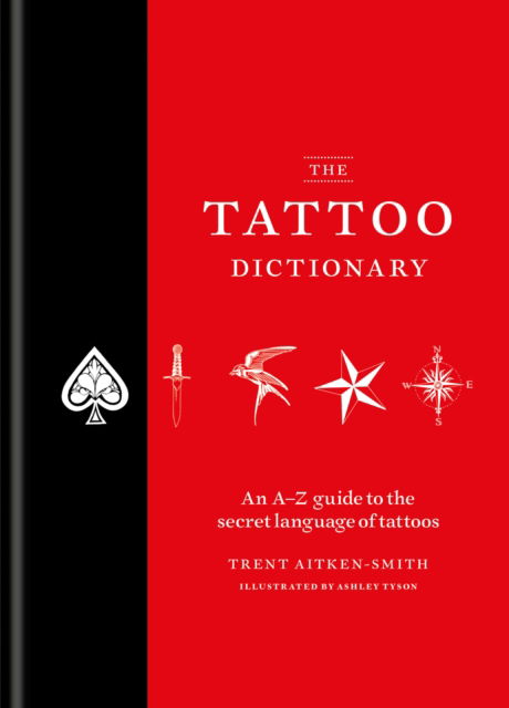 Cover for Trent Aitken-Smith · The Tattoo Dictionary: An A-Z guide to the secret language of tattoos (Hardcover Book) (2023)