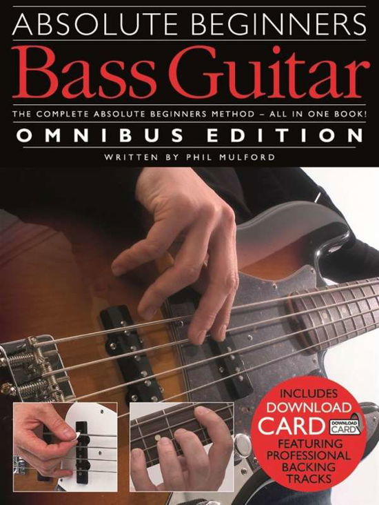 Absolute Beginners: Bass Guitar Omnibus Edition - Phil Mulford - Libros - Hal Leonard Europe Limited - 9781785582172 - 21 de enero de 2016