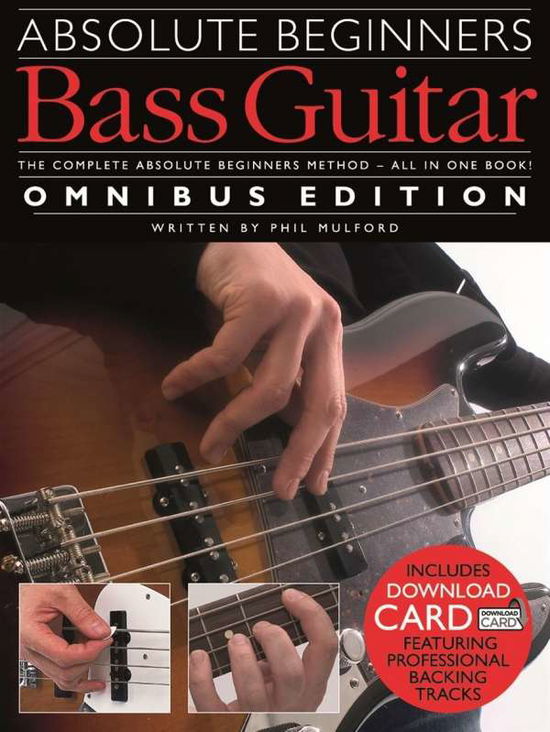 Absolute Beginners: Bass Guitar Omnibus Edition - Phil Mulford - Bøger - Hal Leonard Europe Limited - 9781785582172 - 21. januar 2016