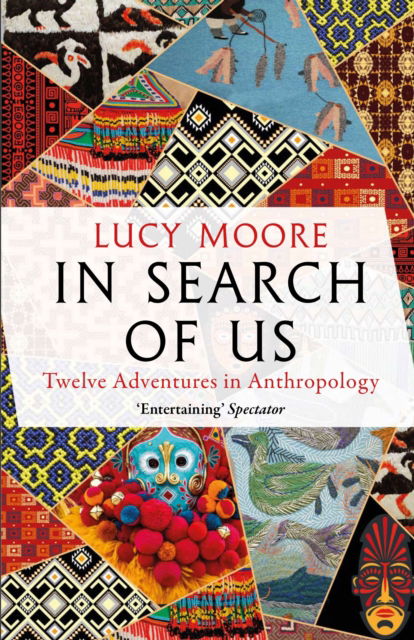 Cover for Lucy Moore · In Search of Us: Twelve Adventures in Anthropology (Taschenbuch) [Main edition] (2023)