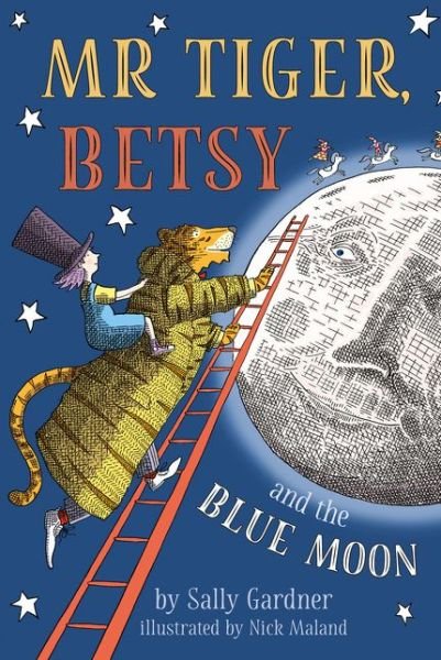 Cover for Sally Gardner · Mr Tiger, Betsy and the Blue Moon (Hardcover Book) (2018)