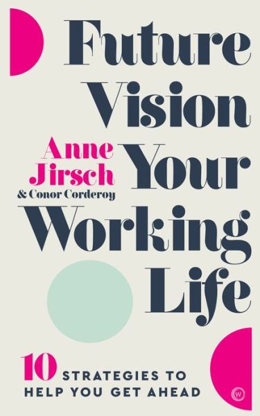 Cover for Anne Jirsch · Future Vision Your Working Life: 10 Strategies to Help You Get Ahead (Taschenbuch) [New edition] (2020)