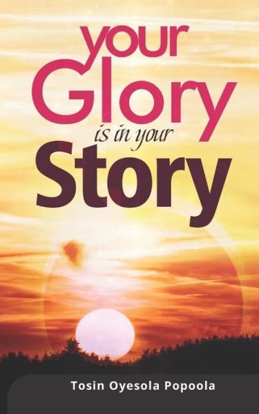 Cover for Tosin Oyesola Popoola · Your Glory Is in Your Story (Paperback Book) (2019)