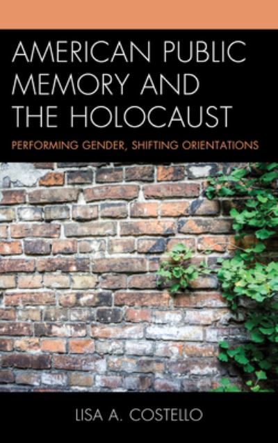 Cover for Lisa A. Costello · American Public Memory and the Holocaust: Performing Gender, Shifting Orientations (Paperback Book) (2022)