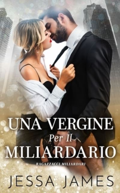 Cover for Jessa James · Sua Segretaria Vergine : (Cattivi Ragazzi Miliardari Vol. 1) (N/A) (2019)