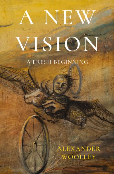 Cover for Alexander Woolley · A New Vision: A Fresh Beginning (Paperback Book) (2021)