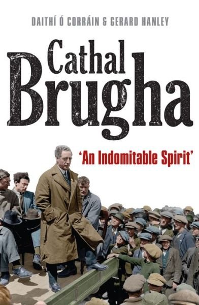 Cover for Gerard Hanley · Cathal Brugha: &quot;An Indomitable Spirit&quot; (Pocketbok) (2022)