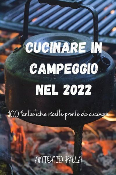 Cover for Antonio Pala · Cucinare in Campeggio Nel 2022 (Paperback Book) (2021)