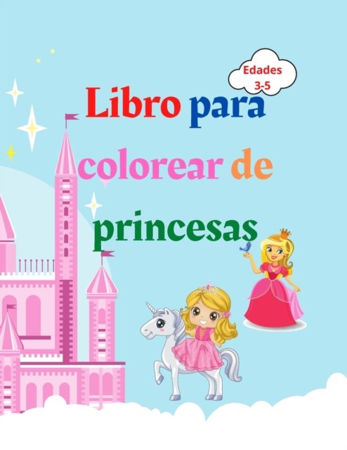 Cover for Urtimud Uigres · Libro para colorear de princesas: Libro para colorear de princesas para ninos de 3 a 5 anos - Regalo encantador para ninas - Libro para colorear de princesas con paginas de alta calidad - Libro para colorear para ninos con princesas, principes, castillos, (Pocketbok) (2021)