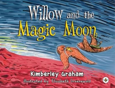 Cover for Elizabeth Groenewald, Kimberley Graham &amp; · Willow and the Magic Moon (Paperback Book) (2023)