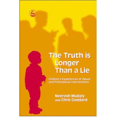 Cover for Chris Goddard · The Truth is Longer Than a Lie: Children's Experiences of Abuse and Professional Interventions (Paperback Book) (2006)