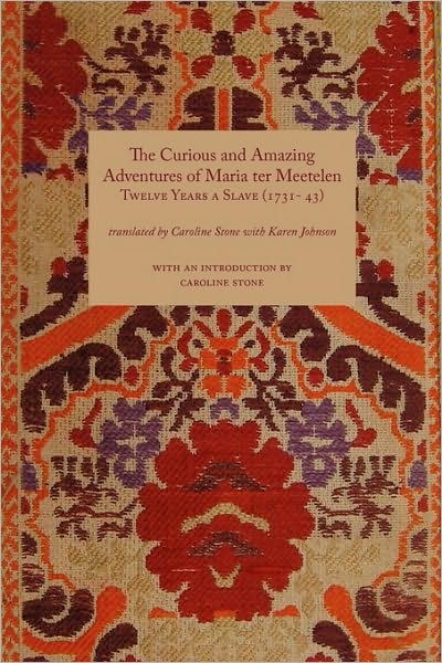 Cover for Stone, Caroline, Do · Curious and Amazing Adventures of Maria Ter Meetelen; Twelve Years a Slave, the (1731- 43) (Paperback Book) (2010)