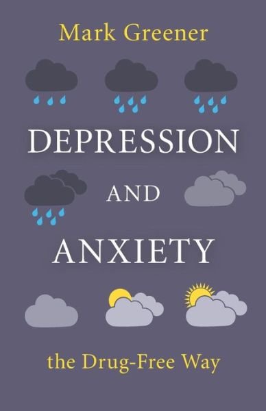 Cover for Mark Greener · Depression and Anxiety the Drug-Free Way (Paperback Book) (2015)