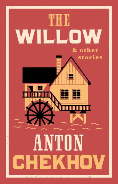 The Willow and Other Stories - Anton Chekhov - Books - Alma Books Ltd - 9781847499172 - May 23, 2024