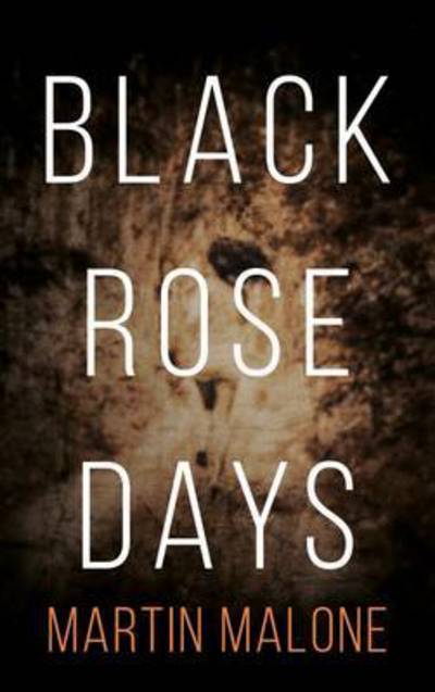 Cover for Martin Malone · Black Rose Days (Paperback Book) (2016)