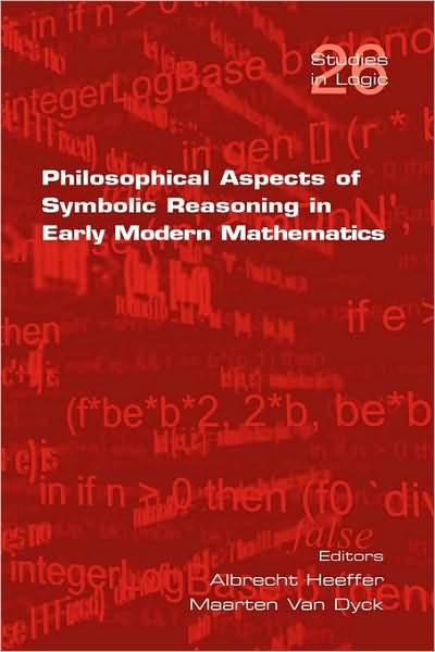 Cover for Albrecht Heeffer · Philosophical Aspects of Symbolic Reasoning in Early Modern Mathematics (Pocketbok) (2010)