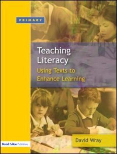 Cover for Wray, David (University of Warwick, UK) · Teaching and Learning Literacy: Reading and Writing Texts for a Purpose (Taschenbuch) (2005)