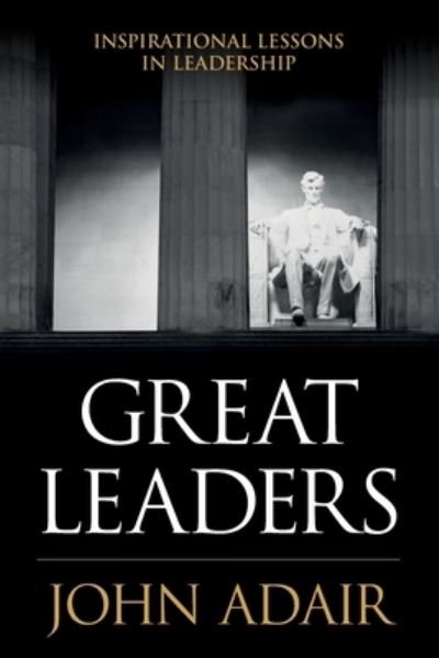 Cover for John Adair · Great Leaders: Inspirational Lessons in Leadership (Paperback Book) (2020)