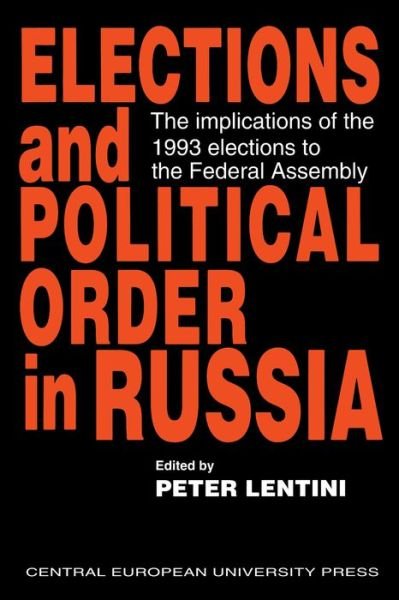 Cover for Peter Lentini · Elections and Political Order in Russia: the Implications of the 1993 Elections to the Federal Assembly (Gebundenes Buch) (1995)