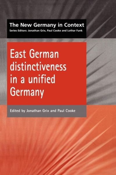 Cover for Grix, Jonathan, Dr · East German Distinctiveness in a Unified Germany - The new Germany in context (Pocketbok) (2003)