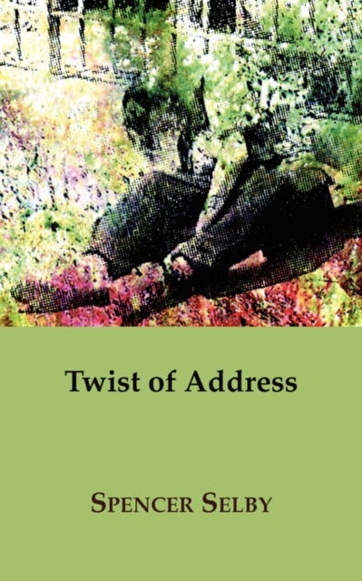 Cover for Spencer Selby · Twist of Address (Paperback Book) (2007)