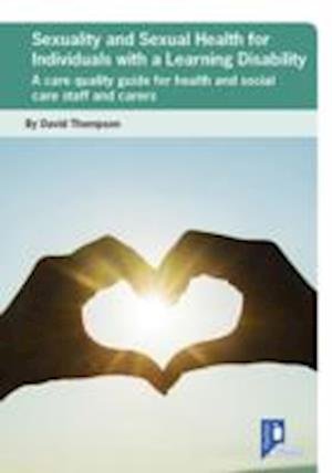 Cover for David Thompson · Sexuality and Sexual Health for Individuals with a Learning Disability: A Care Quality Guide for Health and Social Care Staff and Carers (Pamflet) (2014)