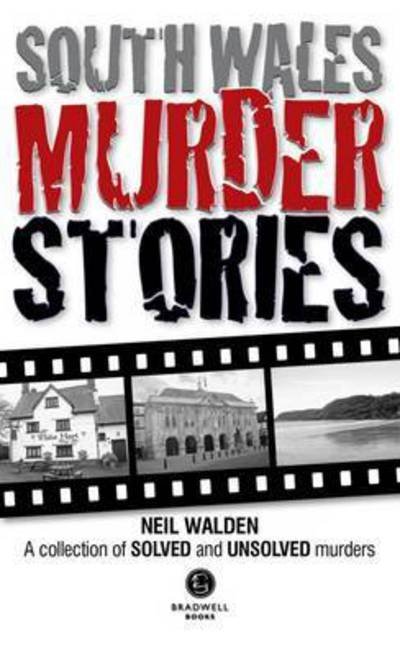Cover for Neil Walden · South Wales Murder Stories: Recalling the Events of Some of South Wales: A Collection of Solved and Unsolved Murders (Pocketbok) [UK edition] (2015)