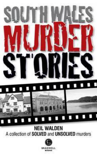 Cover for Neil Walden · South Wales Murder Stories: Recalling the Events of Some of South Wales: A Collection of Solved and Unsolved Murders (Paperback Book) [UK edition] (2015)