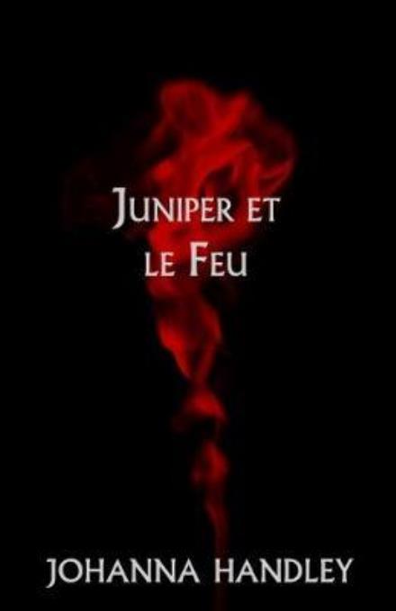 Cover for Johanna Handley · Juniper et le Feu (Paperback Book) (2018)