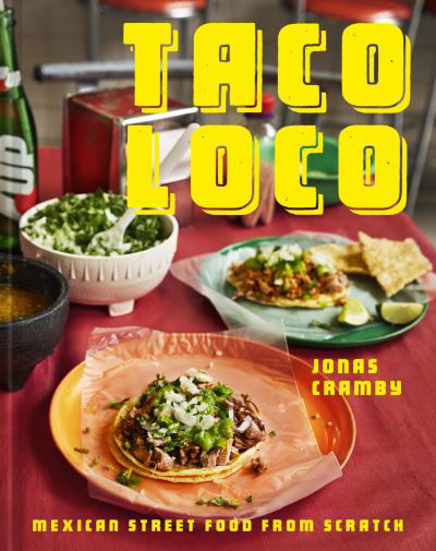 Cover for Jonas Cramby · Taco Loco: Mexican Street Food from Scratch (Hardcover bog) (2021)