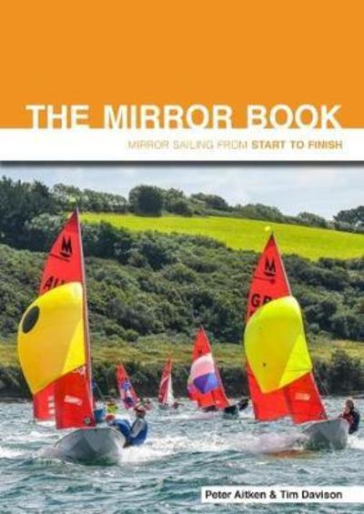 The Mirror Book -  Second Edition: Mirror Sailing from Start to Finish - Peter Aitken - Books - Fernhurst Books Limited - 9781912177172 - October 2, 2018