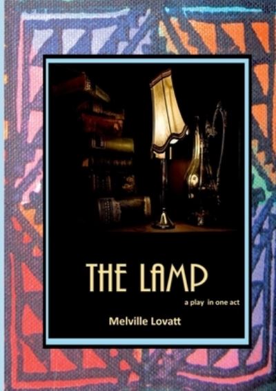 The Lamp - Melville Lovatt - Książki - TSL Publications - 9781912416172 - 1 października 2018