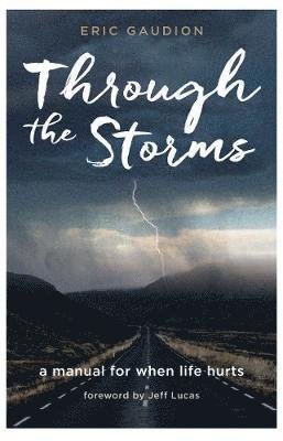 Cover for Eric Gaudion · Through the Storms: A manual for when life hurts (Taschenbuch) (2020)