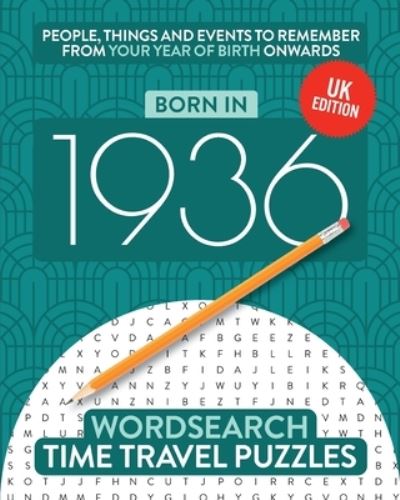 Cover for Born in 1936: Your Life in Wordsearch Puzzles - Time Travel Wordsearch (Paperback Book) (2020)