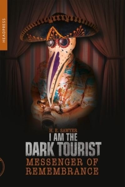 Cover for H.E. Sawyer · I Am The Dark Tourist: Messenger of Remembrance (Paperback Book) (2023)