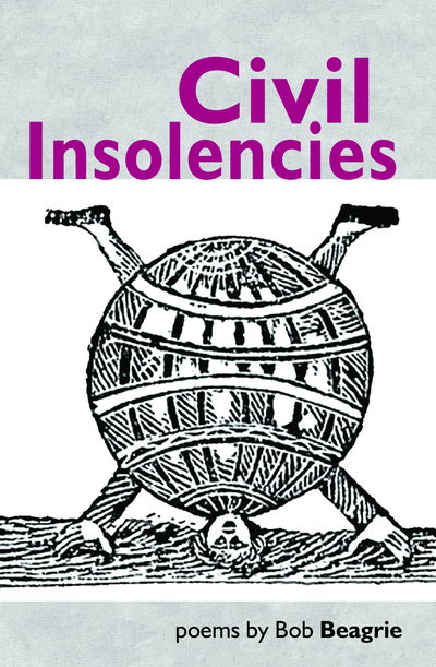 Cover for Bob Beagrie · Civil Insolencies (Paperback Book) (2019)