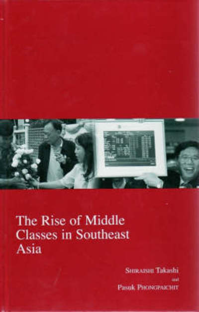 Cover for Takashi Shiraishi · The Rise of Middle Classes in Southeast Asia - Kyoto Area Studies on Asia (Hardcover Book) (2008)