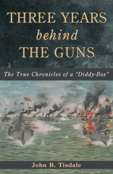 Cover for John B Tisdale · Three Years Behind the Guns (Paperback Book) (2017)