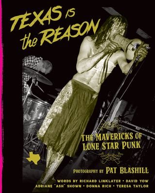 Cover for Book · Texas Is The Reason: The Mavericks of Lone Star Punk (Inbunden Bok) (2020)