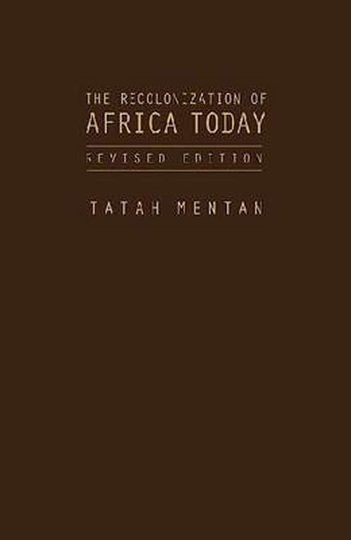 Cover for Tatah Mentan · The Recolonization of Africa Today: With Neither Guns Nor Bullets (Hardcover Book) [2nd Revised Ed. edition] (2011)