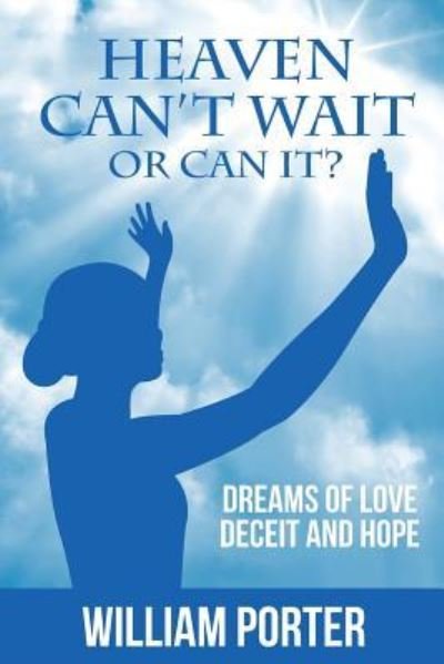 Cover for William Porter · Heaven Can't Wait, or Can it? (Paperback Book) (2017)